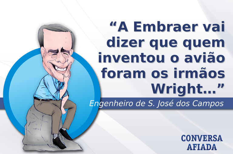 A Embraer vai dizer que quem inventou o avião foram os irmãos Wright…