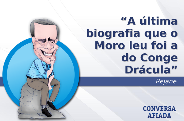 A última biografia que o Moro leu foi a do Conge Drácula