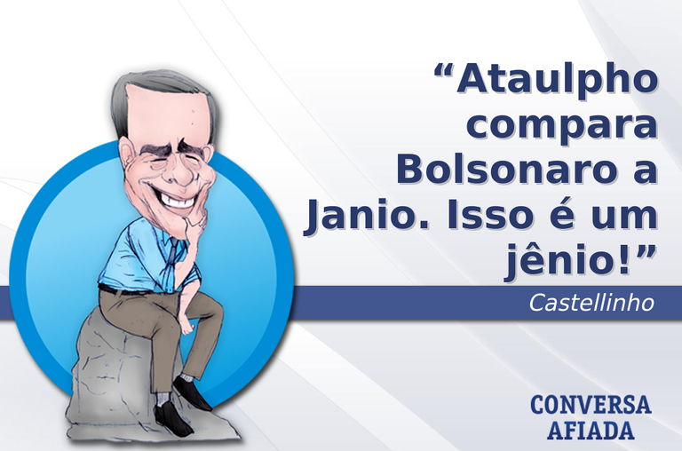 Ataulpho compara Bolsonaro a Janio. Isso é um jênio!
