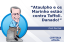 Ataulpho e os Marinho estão contra Toffoli. Danado! Ataulpho e os Marinho estão contra Toffoli. Danado!