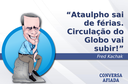 Ataulpho sai de férias. Circulação do Globo vai subir! Ataulpho sai de férias. Circulação do Globo vai subir!