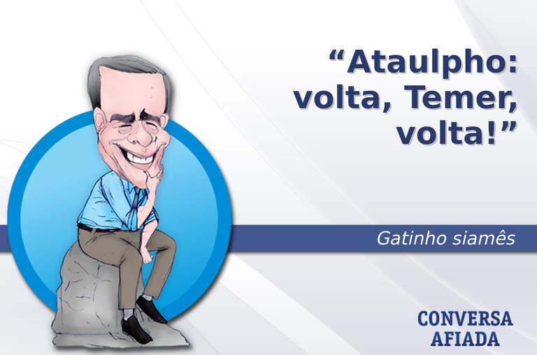 Ataulpho: volta, Temer, volta!