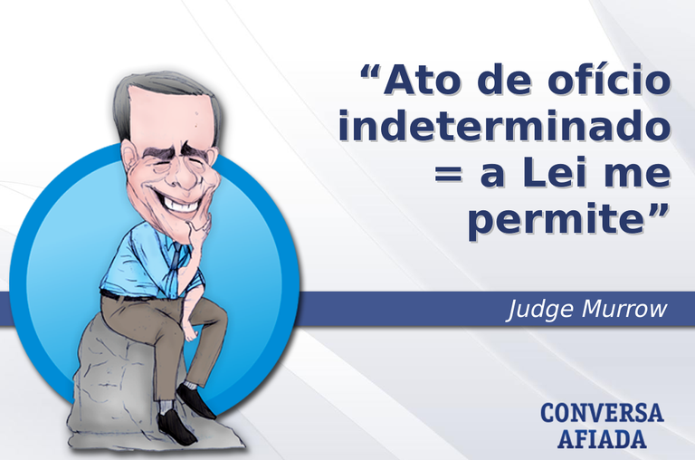 Ato de ofício indeterminado = a Lei me permite