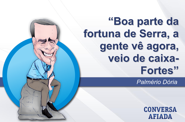 Boa parte da fortuna de Serra, a gente vê agora, veio de caixa-Fortes