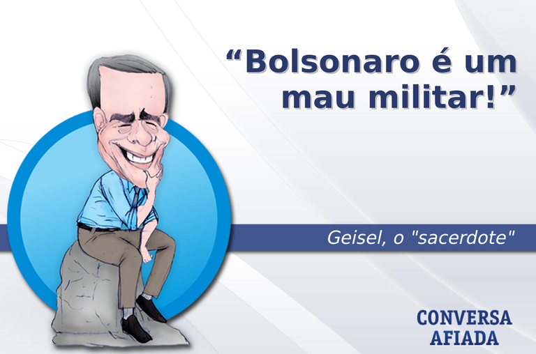 Bolsonaro é um mau militar!