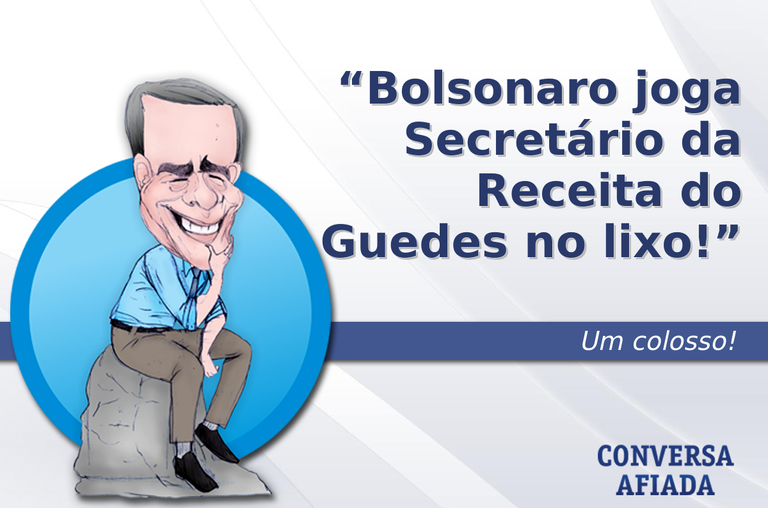 Bolsonaro joga Secretário da Receita do Guedes no lixo!