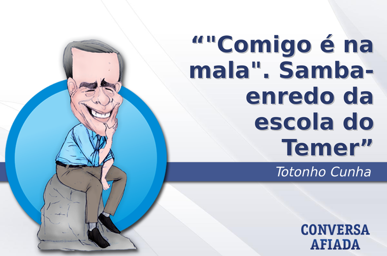 "Comigo é na mala". Samba-enredo da escola do Temer
