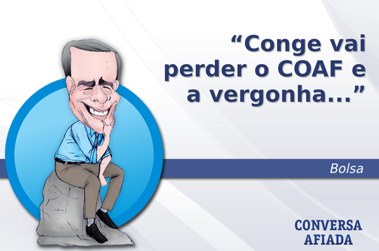 Conge vai perder o COAF e a vergonha...