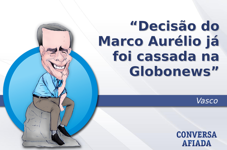 Decisão do Marco Aurélio já foi cassada na Globonews