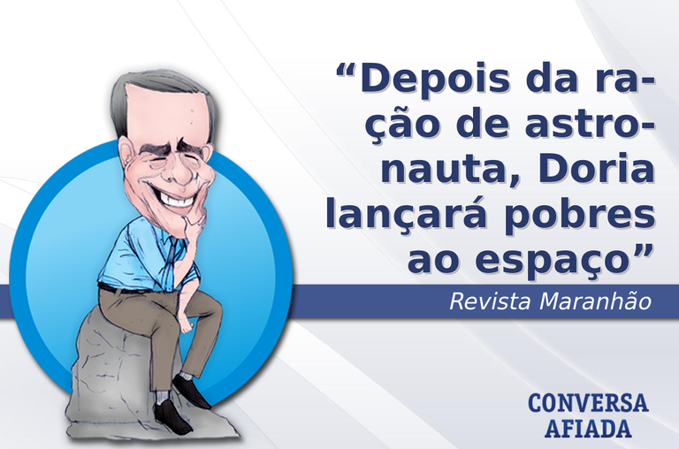 Depois da ra-ção de astro-nauta, Doria lançará pobres ao espaço