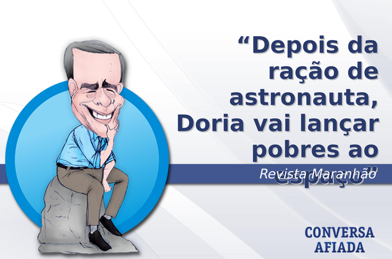 Depois da ração de astronauta, Doria vai lançar pobres ao espaço