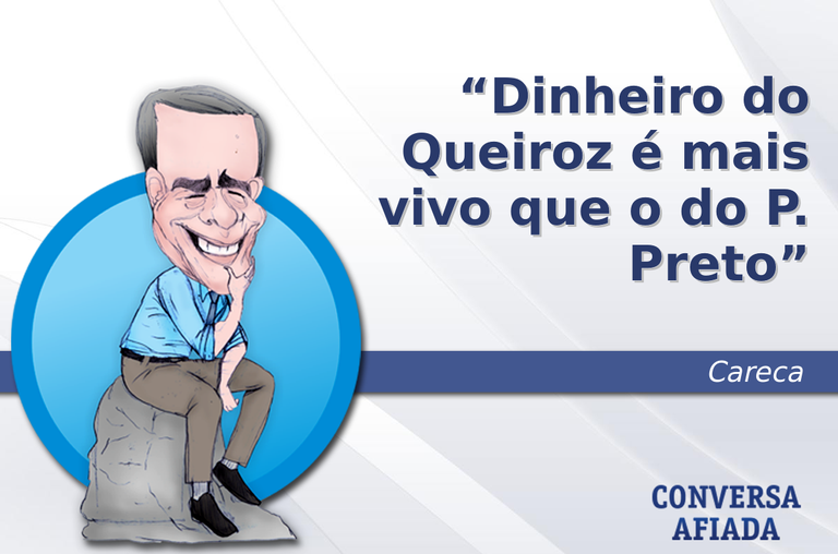 Dinheiro do Queiroz é mais vivo que o do P. Preto