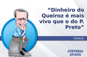 Dinheiro do Queiroz é mais vivo que o do P. Preto Dinheiro do Queiroz é mais vivo que o do P. Preto