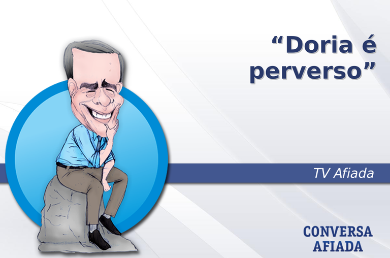 Doria é perverso