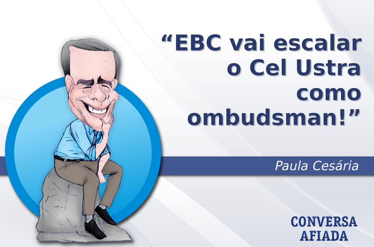 EBC vai escalar o Cel Ustra como ombudsman!