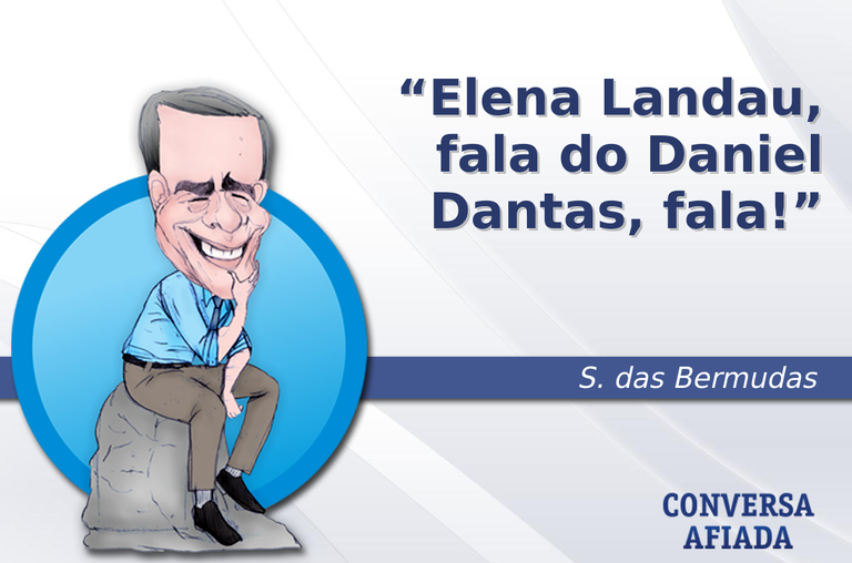 Elena Landau, fala do Daniel Dantas, fala!