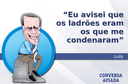 Eu avisei que os ladrões eram os que me condenaram Eu avisei que os ladrões eram os que me condenaram
