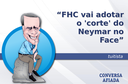 FHC vai adotar o 'corte' do Neymar no Face FHC vai adotar o 'corte' do Neymar no Face