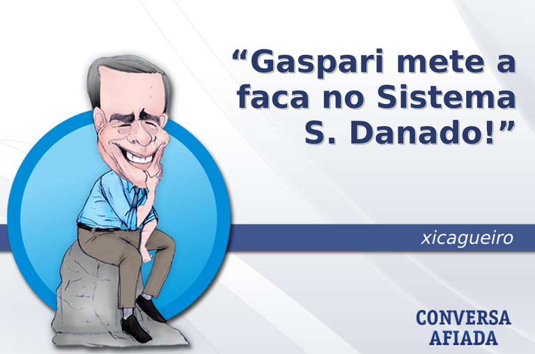 Gaspari mete a faca no Sistema S. Danado!