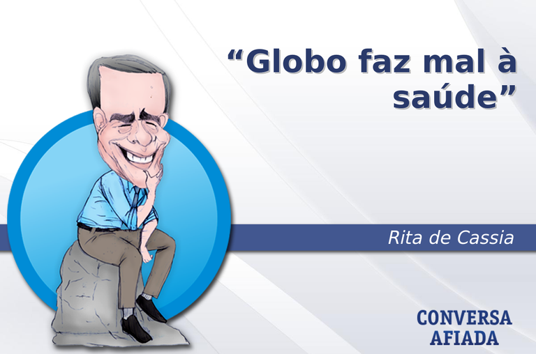 Globo faz mal à saúde