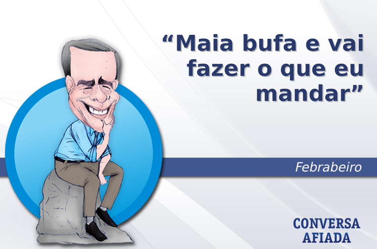 Maia bufa e vai fazer o que eu mandar