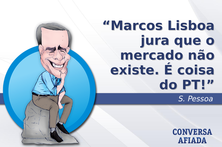 Marcos Lisboa jura que o mercado não existe. É coisa do PT!
