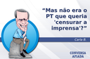 Mas não era o PT que queria 'censurar a imprensa'? Mas não era o PT que queria 'censurar a imprensa'?