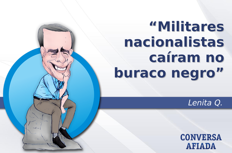 Militares nacionalistas caíram no buraco negro