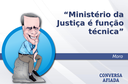 Ministério da Justiça é função técnica