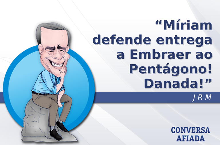 Míriam defende entrega a Embraer ao Pentágono! Danada!