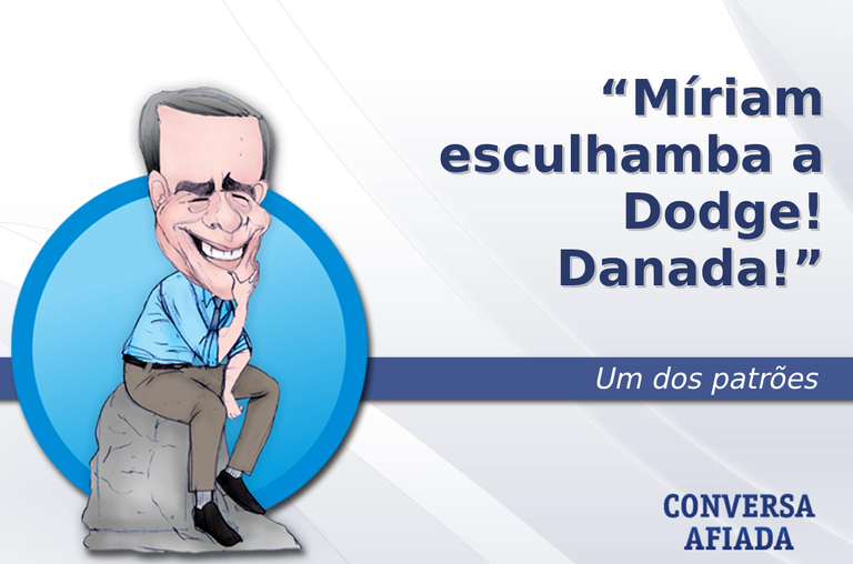 Míriam esculhamba a Dodge! Danada!