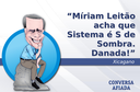Míriam Leitão acha que Sistema é S de Sombra. Danada! Míriam Leitão acha que Sistema é S de Sombra. Danada!