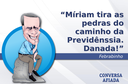 Míriam tira as pedras do caminho da Previdênssia. Danada! Míriam tira as pedras do caminho da Previdênssia. Danada!