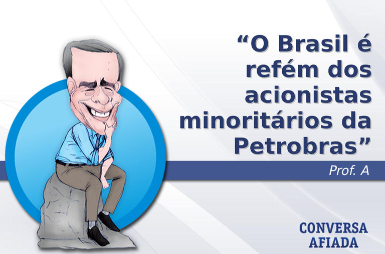 O Brasil é refém dos acionistas minoritários da Petrobras