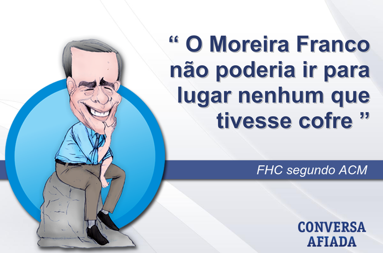 O Moreira Franco não poderia ir para lugar nenhum que tivesse cofre