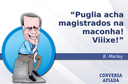 Puglia acha magistrados na maconha! Viiixe! Puglia acha magistrados na maconha! Viiixe!