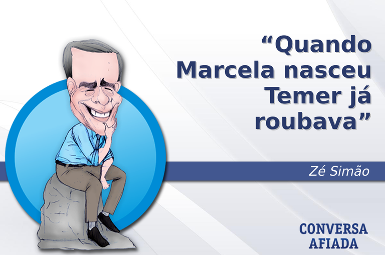 Quando Marcela nasceu Temer já roubava