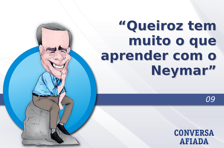 Queiroz tem muito o que aprender com o Neymar