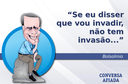 Se eu disser que vou invadir, não tem invasão... Se eu disser que vou invadir, não tem invasão...