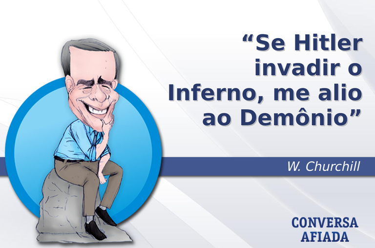 Se Hitler invadir o Inferno, me alio ao Demônio