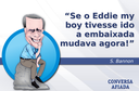 Se o Eddie my boy tivesse ido a embaixada mudava agora! Se o Eddie my boy tivesse ido a embaixada mudava agora!