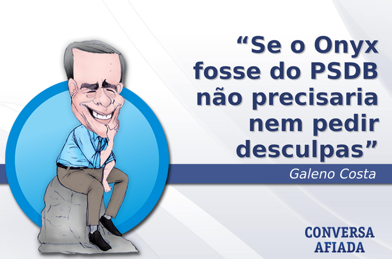 Se o Onyx fosse do PSDB não precisaria nem pedir desculpas