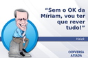 Sem o OK da Míriam, vou ter que rever tudo! Sem o OK da Míriam, vou ter que rever tudo!