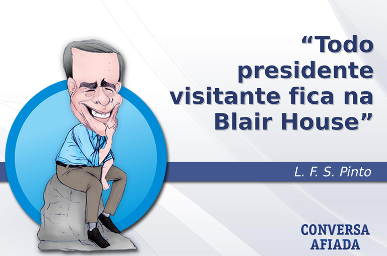 Todo presidente visitante fica na Blair House