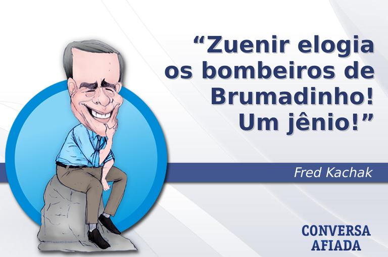 Zuenir elogia os bombeiros de Brumadinho! Um jênio!